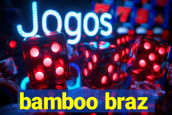 bamboo braz